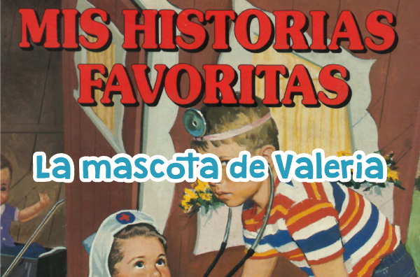 La mascota de Valeria - Mis Historias Favoritas - Tomo 3  