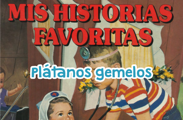 Plátanos gemelos - Mis Historias Favoritas - Tomo 3 